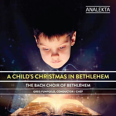 Bach Choir of Bethlehem - Childs Christmas in Bethlehem