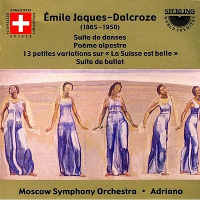 Jaques-Dalcroze/ Adriano/ Moscow So - Suite de Danses / Poeme Alpestre