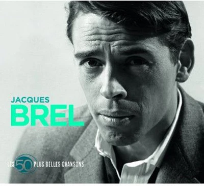 Jacques Brel - Les 50 Plus Belles Chansons