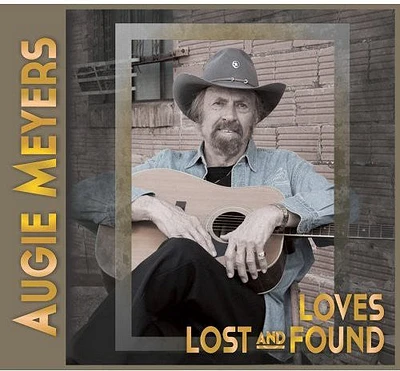 Augie Meyers - Loves Lost and Found