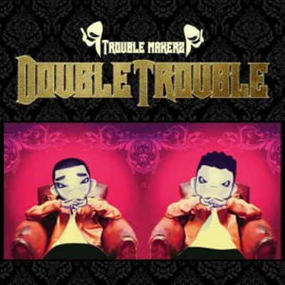 Double Trouble - Trouble Makers