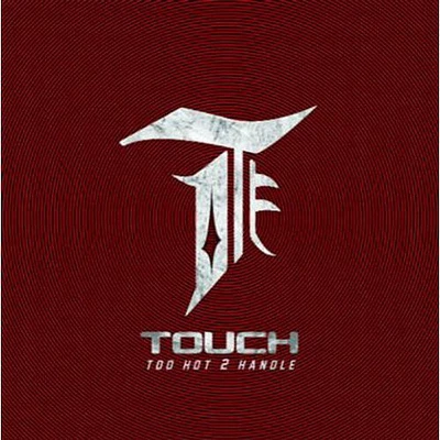 Touch - Too Hot 2 Handle