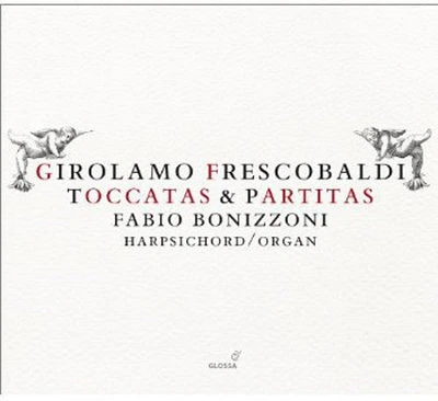 Frescobaldi/ Bonizzoni - Toccatas & Partitas