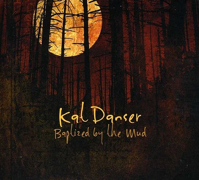 Kat Danser - Baptized By the Mud