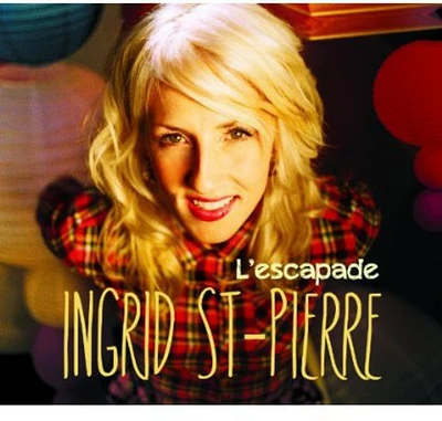 Ingrid St-Pierre - Lescapade