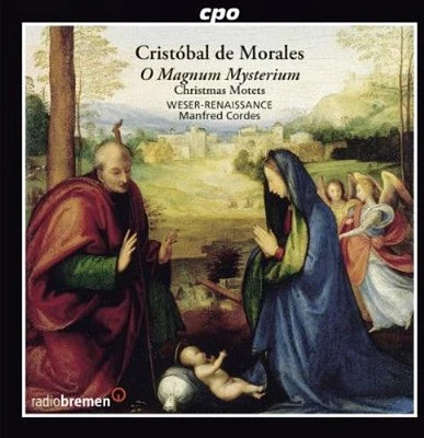 De Morales/ Weser-Renaissance/ Cordes - O Magnum Mysterium: Christmas Motets