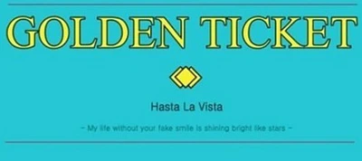 Golden Ticket - Hasta la Vista