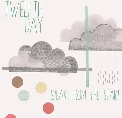 Twelfth Day - Speak from the Start