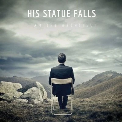 His Statue Falls - I Am the Architect