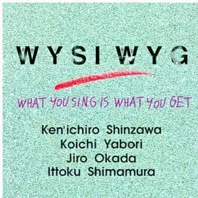 Wysiwyg - What You Sing Is What You Get