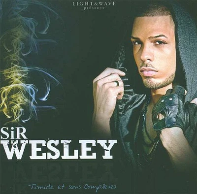 Sir Wesley - Timide Et Sans Complexes