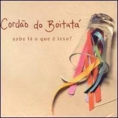 Grupo Cordao Do Boitata - Sabe la O Que E Isso