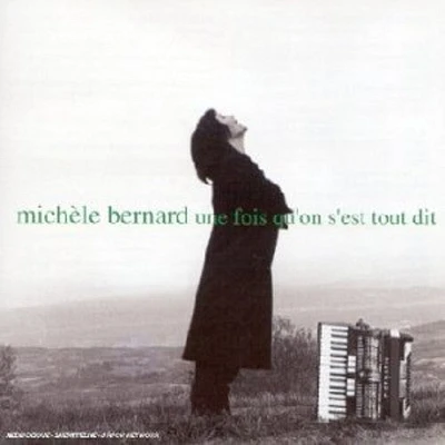 Michele Bernard - Une Fois Qu'on C'est Tout Dit