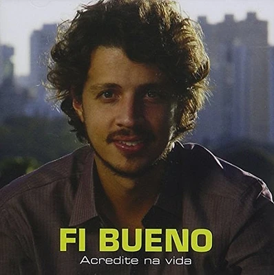 Fi Bueno - Acredite Na Vida