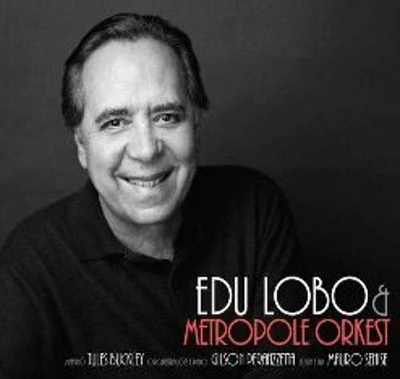 Edu Lobo & Metropole Orkestra - Edu Lobo & the Metropole Orkestra