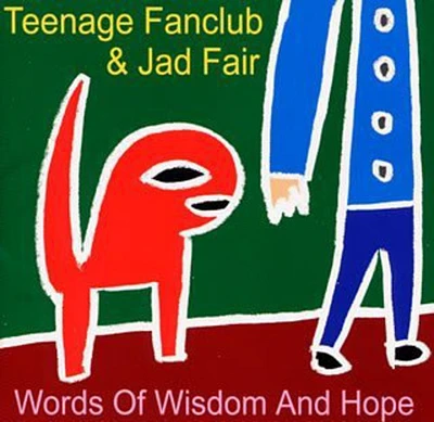 Teenage Fanclub - Words of Wisdom & Hope