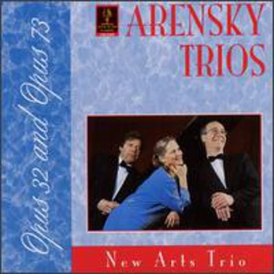 Arensky/ New Arts Trio - Piano Trio #1 Op.32 / Piano Trio #2 Op.73