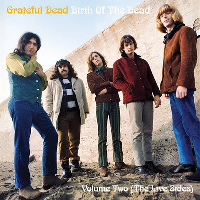 Grateful Dead - Birth of the Dead Volume Two-The Live Sides