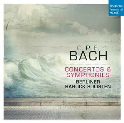 Berliner Barock Solisten - C. P. E. Bach: Concertos & Symphonies