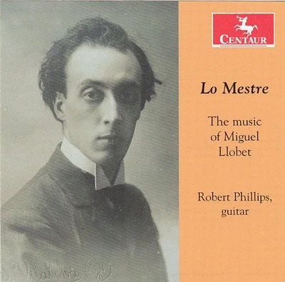 Llobet/ Phillips - Lo Mestre: Music of Miguel Llobet