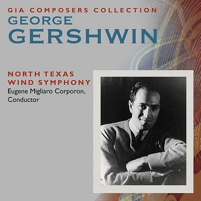 Gershwin/ North Texas Wind Symphony/ Corporon - George Gershwin