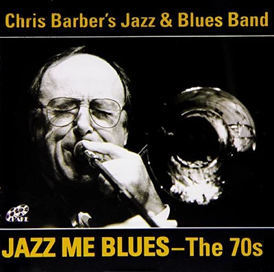 Chris Barber's Jazz & Blues Band - Jazz Me Blues-The 70s