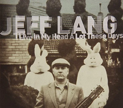 Jeff Lang - I Live in My Head a Lot These Days