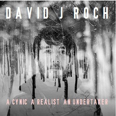 David Roch J - Cynic a Realist An Undertaker