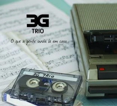 3G Trio - O Que a Gente Ouvia la Em Casa