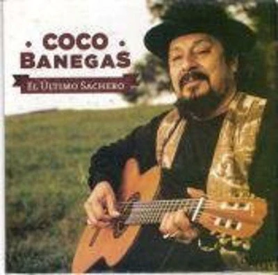 Coco Banegas - El Ultimo Sachero