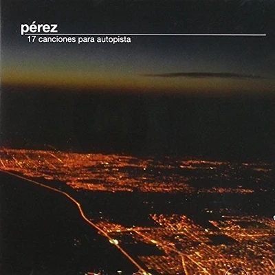 Perez - 17 Canciones Para Autopista