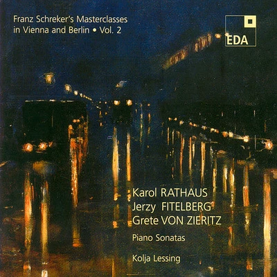 Rathaus/ Fitelberg/ Zieritz/ Lessing - Franz Schreker's Masterclasses 2: Piano Sonatas