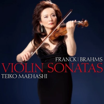 Teiko Maehashi - Frank & Brahms: Violin Sonata