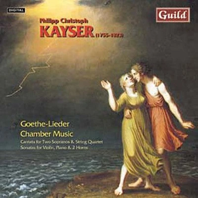 Kayser - Goethe Lieder & Chamber Music