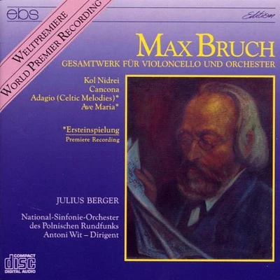 Bruch/ Julius Berger / Wit Rso - Complete Works for Cello & Orchestra