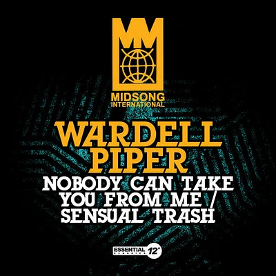 Wardell Piper - Nobody Can Take You from Me / Sensual Trash