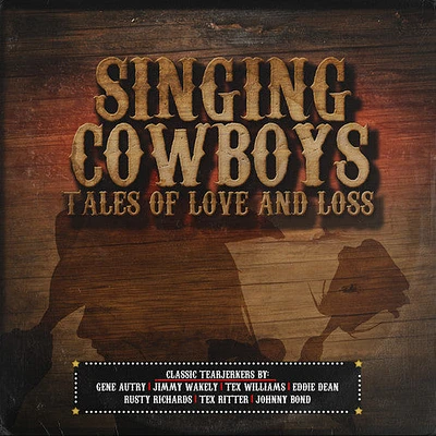 Singing Cowboys: Tales of Love & Loss/ Various - Singing Cowboys: Tales of Love & Loss / Various