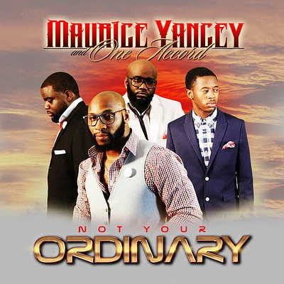 Maurice Yancey & One Accord - Not Your Ordinary