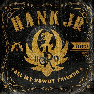 Hank Jr - Best Of-All My Rowdy Friends