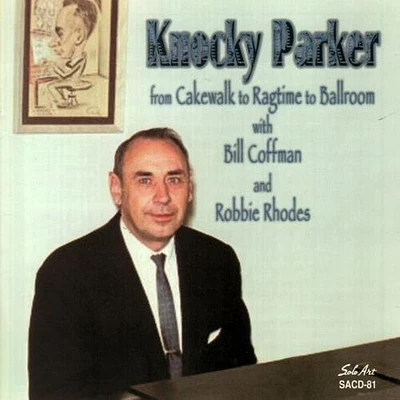 Knocky Parker - From Cakewalk to Ragtime to Ballroom