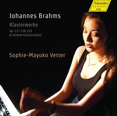 Brahms/ Sophie-Mayuko Vetter - Piano Works Op. 117 & 118 & 119