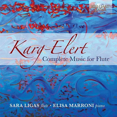 Karg-Elert/ Ligas/ Marroni - Complete Music for Flute