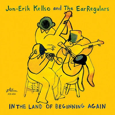 Jon-Erik Kellso & Earregulars - In The Land Of Beginning Again