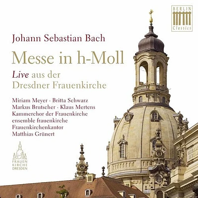 J.S. Bach / Meyer/ Kammerchor Der Frauenkirche - Mass in B Minor