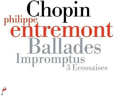 Chopin/ Entremont - Fryderyk Chopin: Ballades, impromptus & 3 Ecossaises