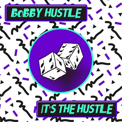 Bobby Hustle - It's the Hustle