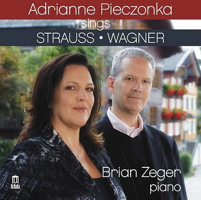 Strauss/ Pieczonka/ Zeger - Adrianne Pieczonka Sings Strauss & Wagner