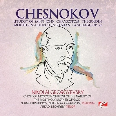 Pavel Chesnokov - Chesnokov / Liturgy of Saint John Chrysostom