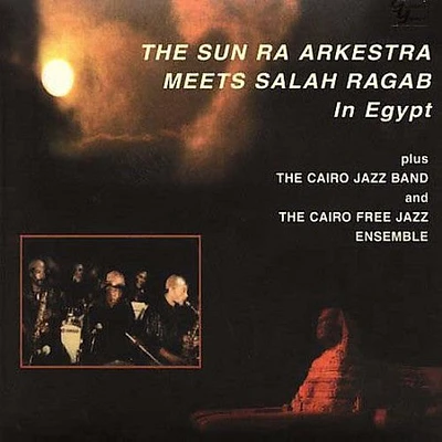 Sun Ra & Arkestra - Meets Salah Ragab in Egypt