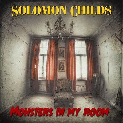 Solomon Childs - Monsters in My Room